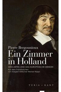 Ein Zimmer in Holland: Descartes und das europäische Denken