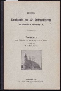 Beiträge zur Geschichte der St. Gotthardtkirche und -Gemeinde zu Brandenburg a. H. Festschrift zur Wiedereinweihung der Kirche