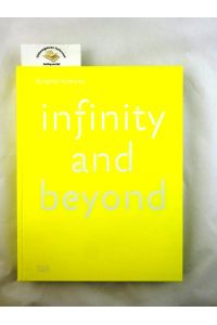 Brigitte Kowanz - infinity and beyond.   - Herausgeberin Christa Steinle ; Übersetzungen Allison Moseley, Michael Wolfson (German/English), Sven Scheer (Englisch/Deutsch)