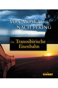 Die Transsibirische Eisenbahn : [von Moskau nach Peking].   - Kathleen Hahnemann. Hrsg. von Jürgen Braun. Mitarb. Doris Knop