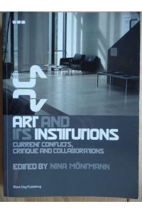 Art And Its Institutions: Current Conflicts, Critique And Collaborations