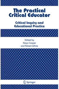 The Practical Critical Educator: Critical Inquiry and Educational Practice.