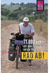 Rad ab! 71. 000 km mit dem Fahrrad um die Welt