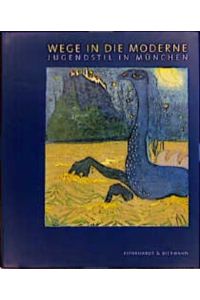 Wege in die Moderne  - Jugendstil in München. 1896 bis 1914