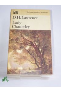 Lady Chatterley / D. H. Lawrence. Autoris. Übers. aus d. Engl. Mit e. Nachw. von Anselm Schlösser