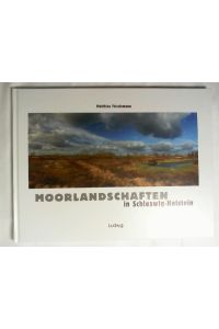 Moorlandschaften in Schleswig-Holstein.   - Matthias Friedemann. Mit einem Beitr. von Hauke Drews