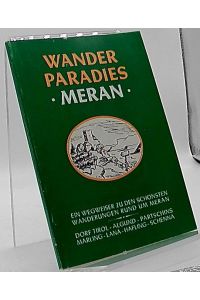 Wanderparadies Meran  - Ein Wegweiser zu den shönsten Wanderungen rund um Meran
