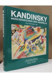 Kandinsky. Werkverzeichnis der Aquarelle. 1. Band. 1900 - 1921.