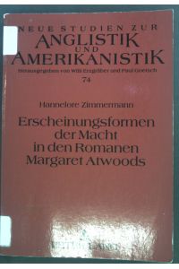 Erscheinungsformen der Macht in den Romanen Margaret Atwoods.   - Neue Studien zur Anglistik und Amerikanistik ; Bd. 74