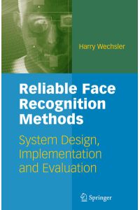 Reliable Face Recognition Methods : System Design, Implementation, and Evaluation.