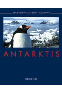Antarktis / Fotos Udo Bernhart. Text Hermann Sülberg ; Renate Kostrzewa / Begegnung mit dem Horizont