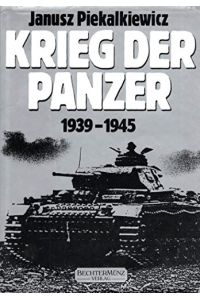 Krieg der Panzer : 1939 - 1945.   - Janusz Piekalkiewicz