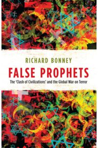 False Prophets: The Clash of Civilizations and the Global War on Terror. Vol. 3.