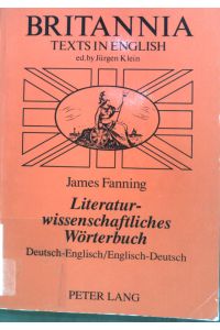 Literaturwissenschaftliches Wörterbuch : Deutsch-Englisch, Englisch-Deutsch.   - Britannia ; Vol. 5