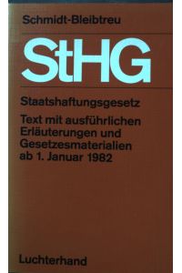 Staatshaftungsgesetz (StHG) - Text mit ausführlichen Erläuterungen und Gesetzesmaterialien ab 1. 1. 1982.