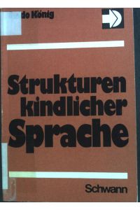Strukturen kindlicher Sprache : z. Schreibstil zehn- bis zwölfjähriger Schüler.   - Sprache und Lernen ; Bd. 16