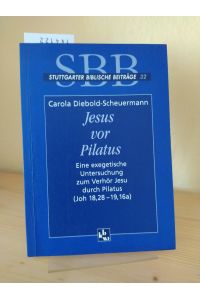 Jesus vor Pilatus. Eine exegetische Untersuchung zum Verhör durch Pilatus (Joh 18, 28 - 19, 16a). [Von Carola Diebold-Scheuermann]. (= Stuttgarter biblische Beiträge, Band 32).