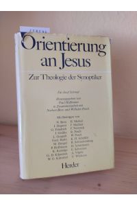 Orientierung an Jesus. Zur Theologie der Synoptiker. Für Josef Schmid. [Herausgegeben von Paul Hoffmann in Zusammenarbeit mit Norbert Brox und Wilhelm Pesch].