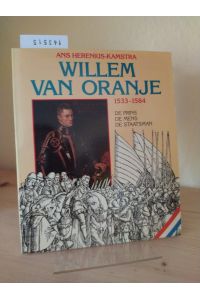 Willem van Oranje, 1533-1584. De Prins - De Mens - De Staatsman. [Von Ans Herenius-Kamstra].
