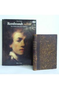 Rembrandt selbst. Eine Neubewertung seiner Porträtkunst