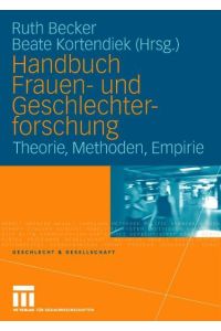 Handbuch Frauen- und Geschlechterforschung: Theorie, Methoden, Empirie. (Geschlecht und Gesellschaft).   - Theorie, Methoden, Empirie.