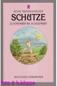 Heyne-Tierkreis-Bücher; Teil: Schütze : 23. November bis 21. Dezember