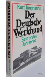 Der Deutsche Werkbund. Sein erstes Jahrzehnt.   - Mit 200 Abbildungen.