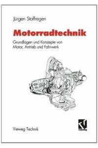 Motorradtechnik: Grundlagen und Konzepte von Motor, Antrieb und Fahrwerk.   - Mit 208 Abbildungen und 12 Tabellen. Reihe: Vieweg Technik.