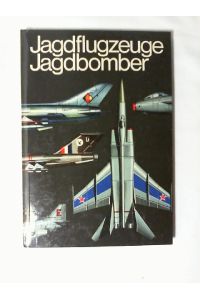 Jagdflugzeuge, Jagdbomber. Illustrierte Reihe für den Typensammler;  - Karl-Heinz Eyermann