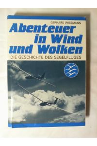Abenteuer in Wind und Wolken : die Geschichte des Segelfluges.