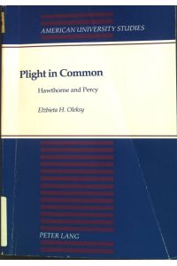 Plight in Common: Hawthorne and Percy  - American University Studies / Series 24: American Literature, Band 34