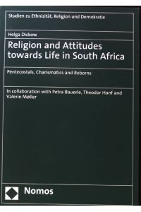 Religion and attitudes towards life in South Africa : pentecostals, charismatics and reborns.   - Studien zu Ethnizität, Religion und Demokratie ; Bd. 13;