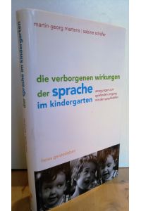 Die verborgenen Wirkungen der Sprache im Kindergarten : Anregungen zum spielenden Umgang mit den Sprachkräften.