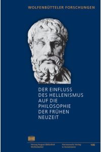 Der Einfluß des Hellenismus auf die Philosophie der Frühen Neuzeit. [Wolfenbütteler Forschungen, Bd. 108].
