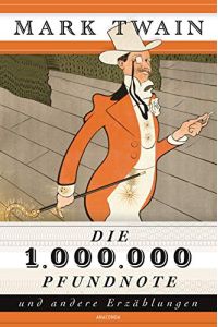 Die 1. 000. 000 Pfundnote und andere Erzählungen (1 Million Pfundnote)