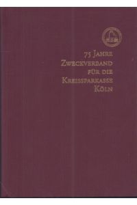75 Jahre Zweckverband für die Kreissparkasse Köln. Festschrift. Mit Beiträgen von 12 Autoren.