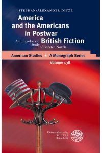 America and the Americans in postwar British fiction : an imagological study of selected novels.   - (=American studies ; Vol. 138).