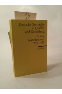 Deutsche Geschichte in Quellen und Darstellung, Band 2  - : Spätmittelalter 1250-1495