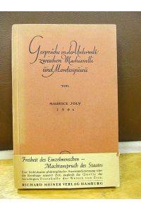 Gespräche in der Unterwelt zwischen Machiavelli und Montesquieu oder der Machiavellismus im XIX. Jahrhundert.