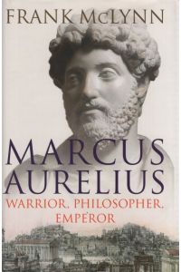 Marcus Aurelius.   - Warrior, Philosopher, Emperor.