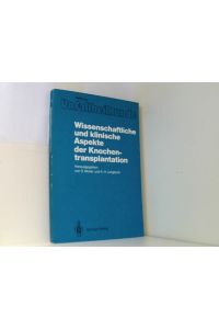 Wissenschaftliche und klinische Aspekte der Knochentransplantation (Hefte zur Zeitschrift Der Unfallchirurg, 185, Band 185)