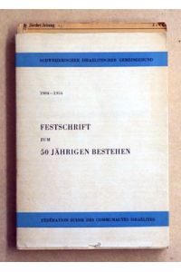 Schweizerischer Israelitischer Gemeindebund. 1904-1954 Festschrift zum 50 jährigen Bestehen. .