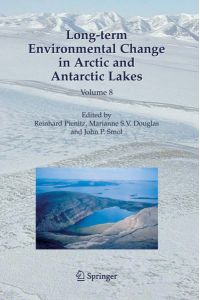 Long-term Environmental Change in Arctic and Antarctic Lakes. Volume 8.   - (=Developments in Paleoenvironmental Research; Vol. 8).