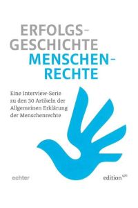 Erfolgsgeschichte Menschenrechte: Eine Interview-Serie zu den 30 Artikeln der Allgemeinen Erklärung der Menschenrechte (Edition CPH)