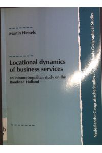 Locational dynamics of business services, an intrametropolitan study on the Randstadt Holland.   - Nederlandse Geografische Studies 147.