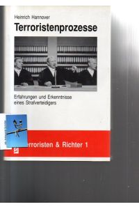 Terroristenprozesse. Erfahrungen und Erkenntnisse eines Strafverteidigers.   - Reihe: Terroristen & Richter 1.