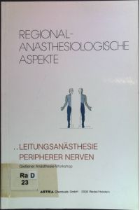 Leitungsanästhesie peripherer Nerven: - Indikationen, Techniken, Grenzen -  - Regionalanästhesiologische Aspekte