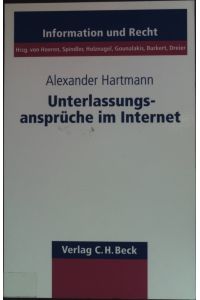 Unterlassungsansprüche im Internet: Störerhaftung für nutzergenerierte Inhalte.   - Information und Recht ; Bd. 75