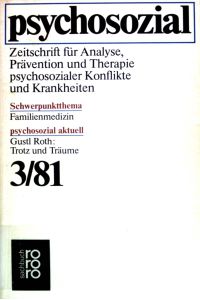 Psychosozial 3/81. Schwerpunktthema Familienmedizin.   - (Nr 7211) Zeitschrift für Analyse Prävention und Therapie psychosozialer Konflikte und Krankheiten.