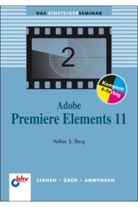 Adobe Premiere Elements 11 (bhv Einsteigerseminar)